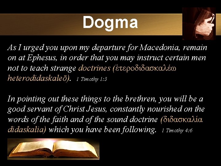 Dogma As I urged you upon my departure for Macedonia, remain on at Ephesus,