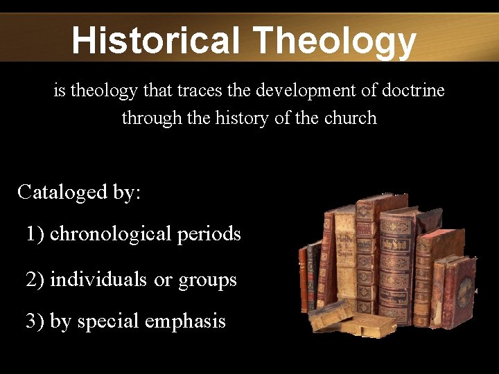 Historical Theology is theology that traces the development of doctrine through the history of