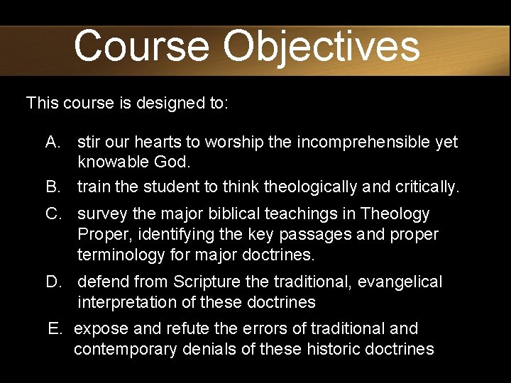 Course Objectives This course is designed to: A. stir our hearts to worship the