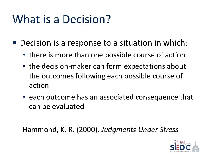 What is a Decision? § Decision is a response to a situation in which: