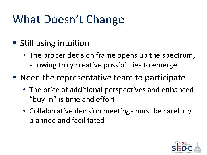 What Doesn’t Change § Still using intuition • The proper decision frame opens up