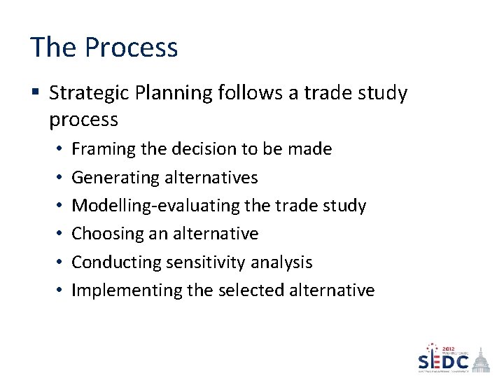 The Process § Strategic Planning follows a trade study process • • • Framing