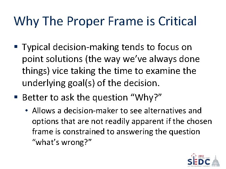 Why The Proper Frame is Critical § Typical decision-making tends to focus on point
