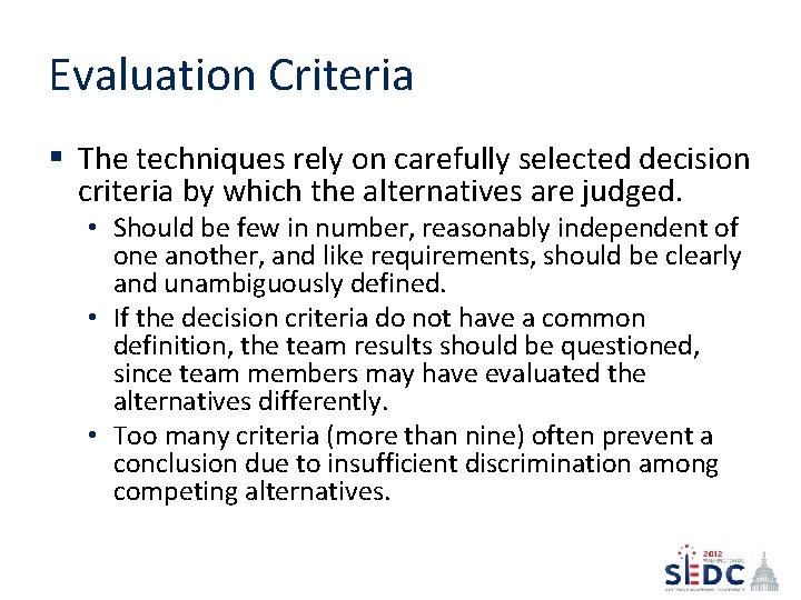 Evaluation Criteria § The techniques rely on carefully selected decision criteria by which the