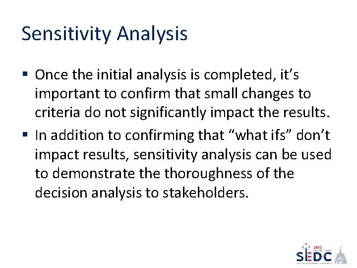 Sensitivity Analysis § Once the initial analysis is completed, it’s important to confirm that