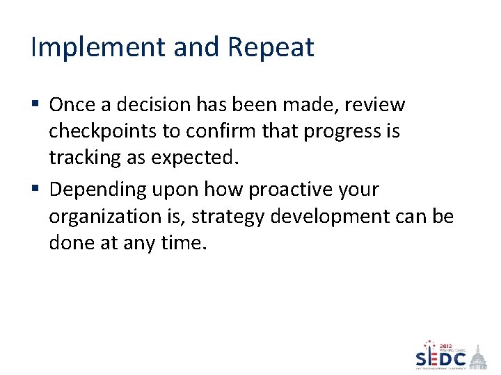 Implement and Repeat § Once a decision has been made, review checkpoints to confirm