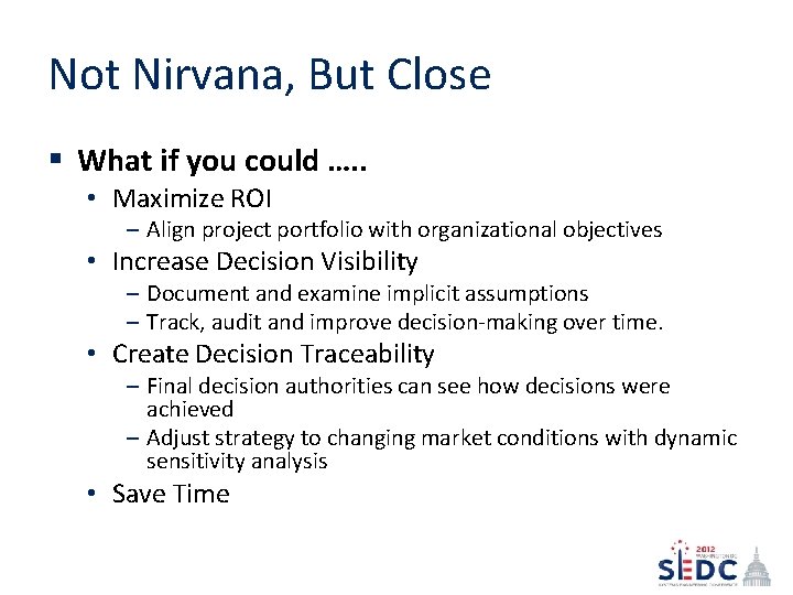 Not Nirvana, But Close § What if you could …. . • Maximize ROI