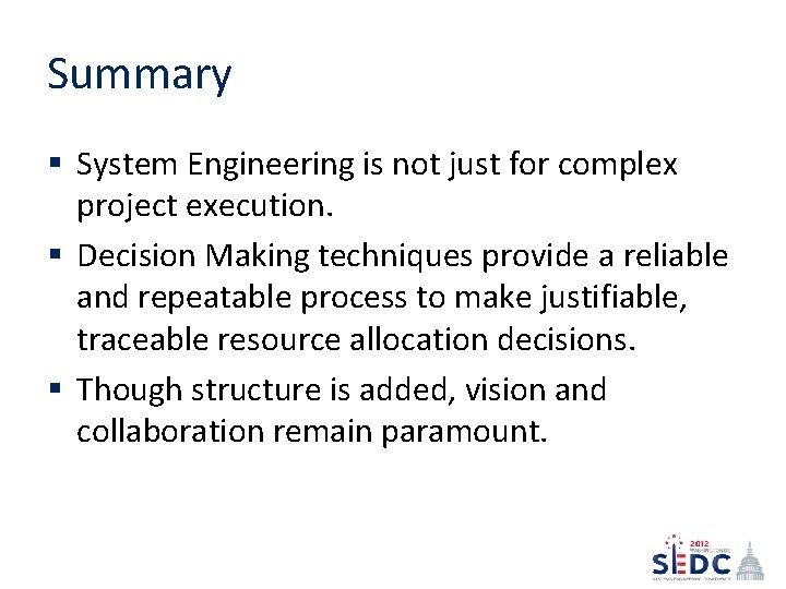 Summary § System Engineering is not just for complex project execution. § Decision Making