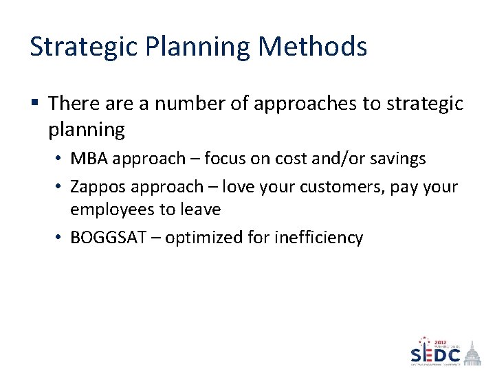 Strategic Planning Methods § There a number of approaches to strategic planning • MBA