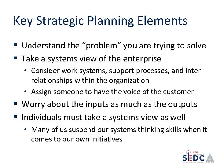 Key Strategic Planning Elements § Understand the “problem” you are trying to solve §