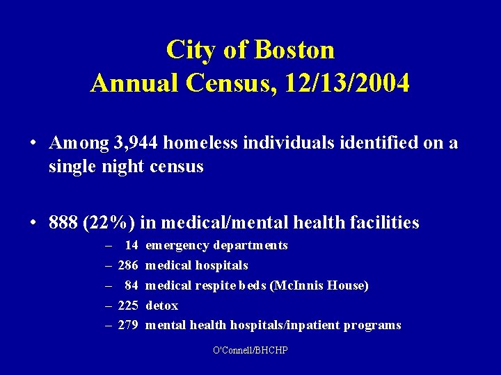 City of Boston Annual Census, 12/13/2004 • Among 3, 944 homeless individuals identified on