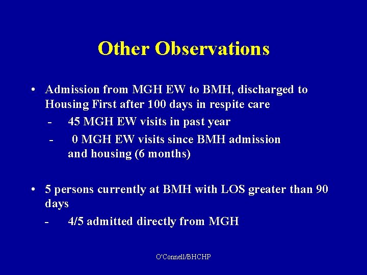 Other Observations • Admission from MGH EW to BMH, discharged to Housing First after