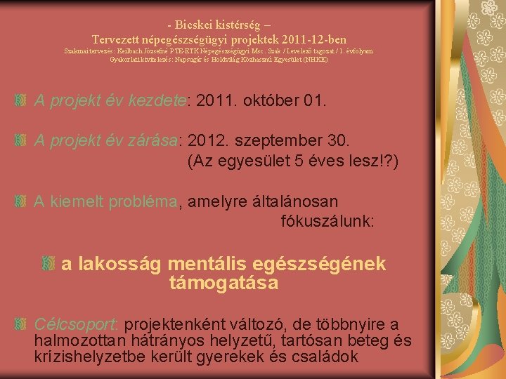 - Bicskei kistérség – Tervezett népegészségügyi projektek 2011 -12 -ben Szakmai tervezés: Keilbach Józsefné