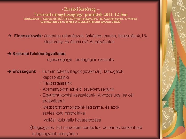 - Bicskei kistérség – Tervezett népegészségügyi projektek 2011 -12 -ben Szakmai tervezés: Keilbach Józsefné