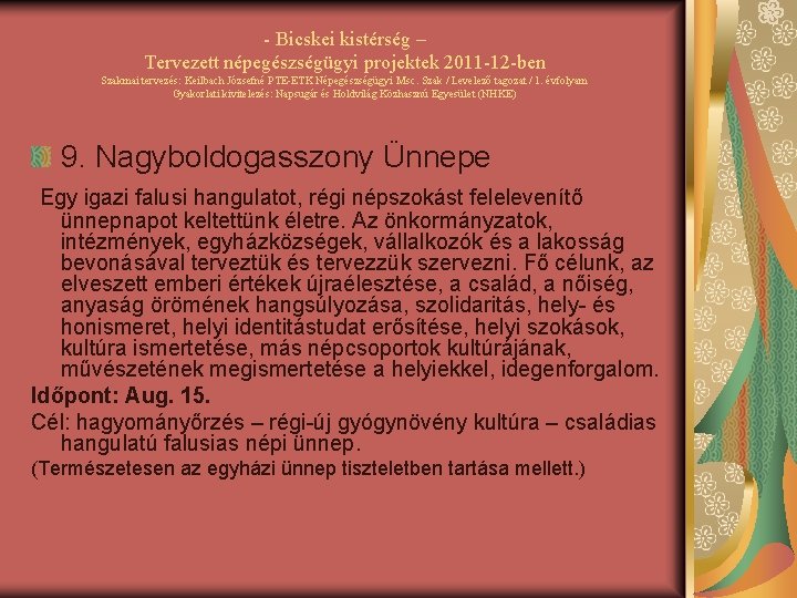 - Bicskei kistérség – Tervezett népegészségügyi projektek 2011 -12 -ben Szakmai tervezés: Keilbach Józsefné