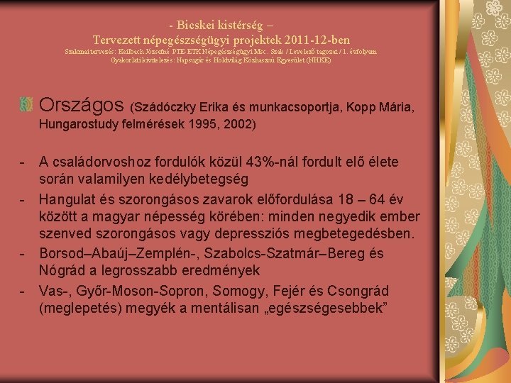 - Bicskei kistérség – Tervezett népegészségügyi projektek 2011 -12 -ben Szakmai tervezés: Keilbach Józsefné