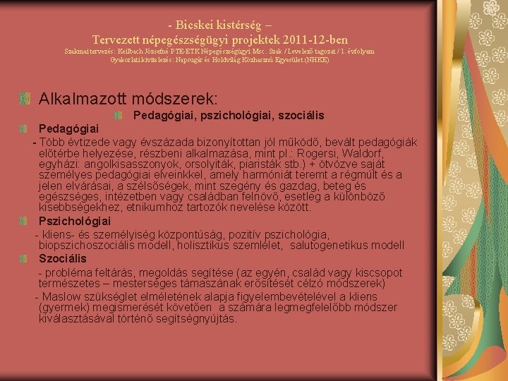 - Bicskei kistérség – Tervezett népegészségügyi projektek 2011 -12 -ben Szakmai tervezés: Keilbach Józsefné