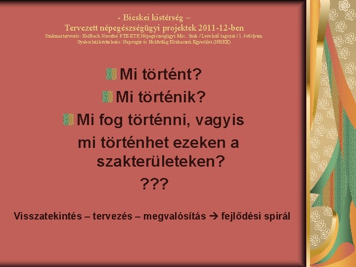 - Bicskei kistérség – Tervezett népegészségügyi projektek 2011 -12 -ben Szakmai tervezés: Keilbach Józsefné