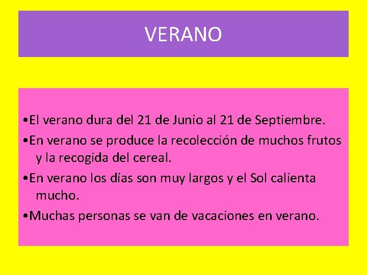 VERANO • El verano dura del 21 de Junio al 21 de Septiembre. •