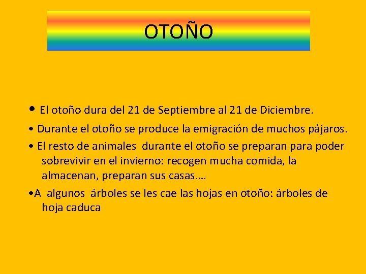 OTOÑO • El otoño dura del 21 de Septiembre al 21 de Diciembre. •