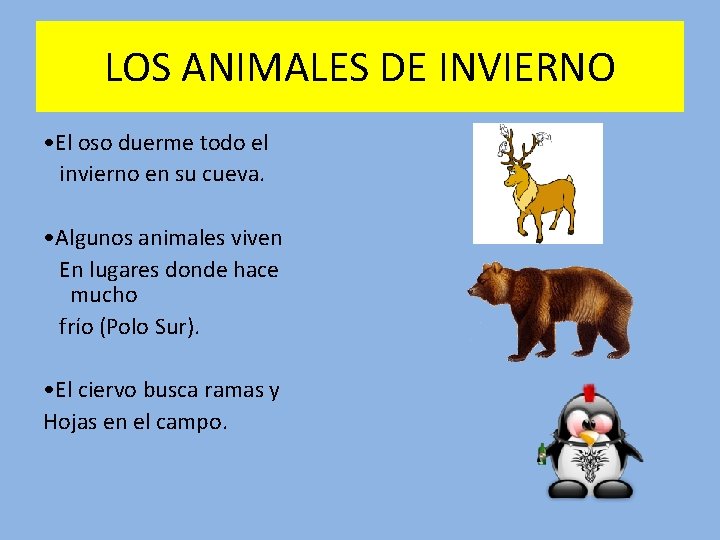 LOS ANIMALES DE INVIERNO • El oso duerme todo el invierno en su cueva.
