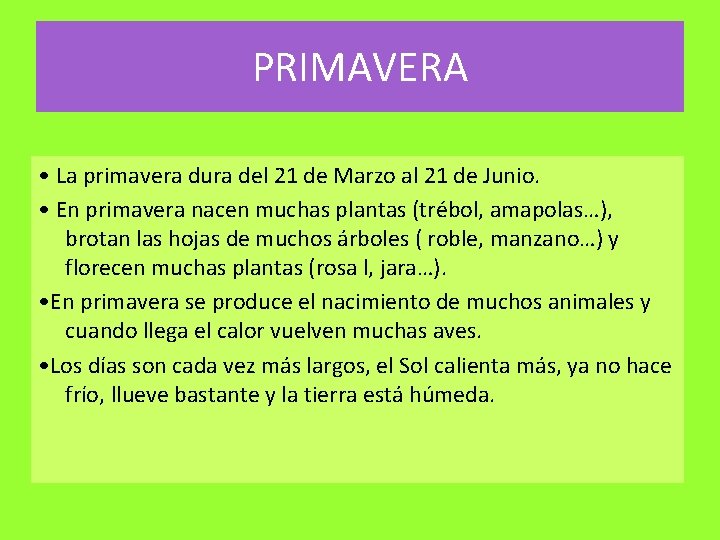 PRIMAVERA • La primavera dura del 21 de Marzo al 21 de Junio. •