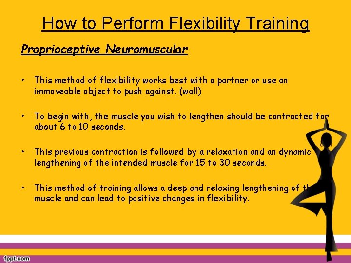 How to Perform Flexibility Training Proprioceptive Neuromuscular • This method of flexibility works best