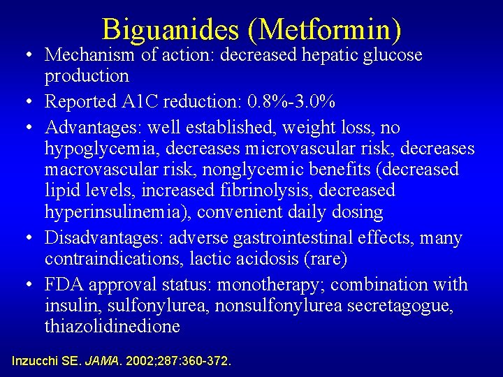 Biguanides (Metformin) • Mechanism of action: decreased hepatic glucose production • Reported A 1