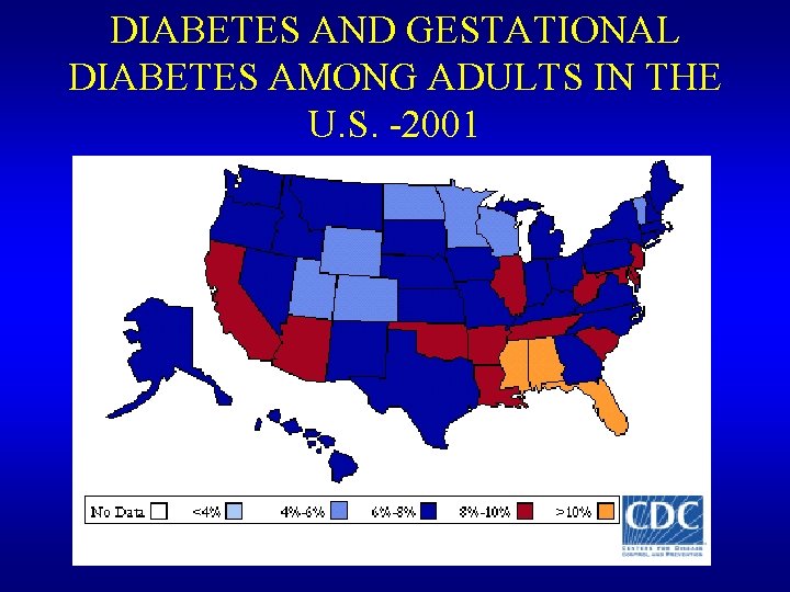DIABETES AND GESTATIONAL DIABETES AMONG ADULTS IN THE U. S. -2001 