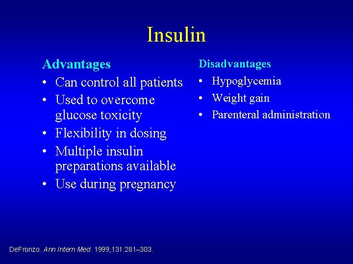 Insulin Advantages • Can control all patients • Used to overcome glucose toxicity •