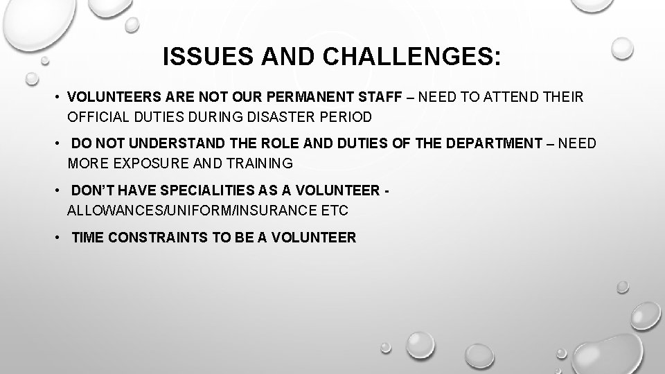 ISSUES AND CHALLENGES: • VOLUNTEERS ARE NOT OUR PERMANENT STAFF – NEED TO ATTEND