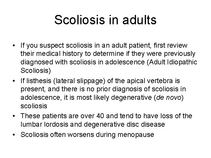 Scoliosis in adults • If you suspect scoliosis in an adult patient, first review