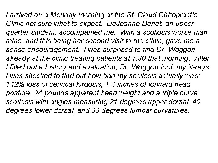 I arrived on a Monday morning at the St. Cloud Chiropractic Clinic not sure