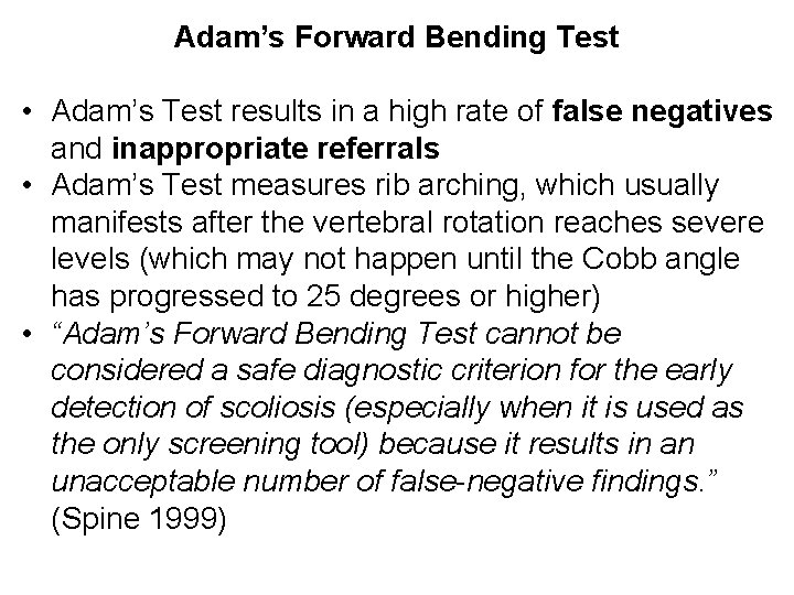 Adam’s Forward Bending Test • Adam’s Test results in a high rate of false