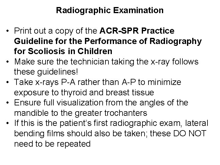 Radiographic Examination • Print out a copy of the ACR-SPR Practice Guideline for the