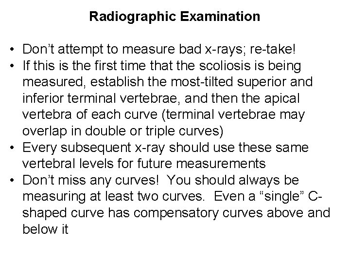 Radiographic Examination • Don’t attempt to measure bad x rays; re take! • If