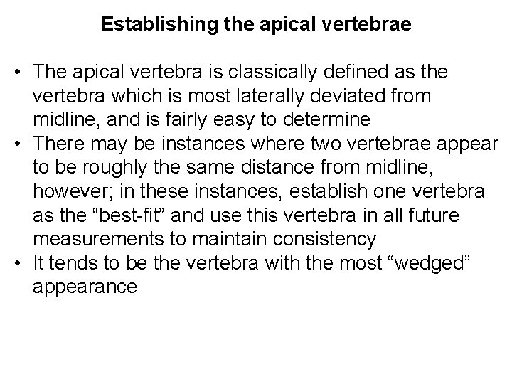 Establishing the apical vertebrae • The apical vertebra is classically defined as the vertebra