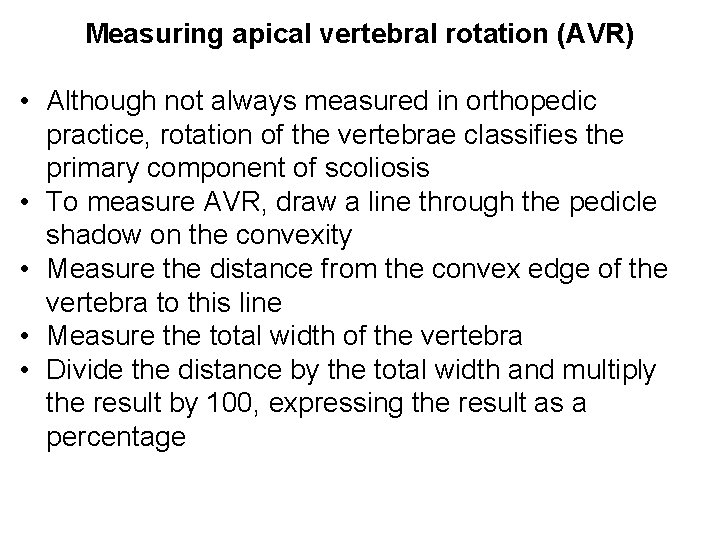Measuring apical vertebral rotation (AVR) • Although not always measured in orthopedic practice, rotation