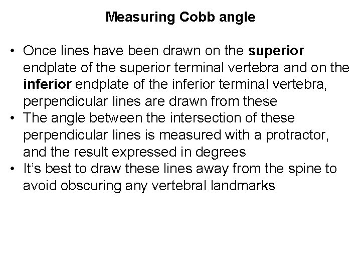 Measuring Cobb angle • Once lines have been drawn on the superior endplate of