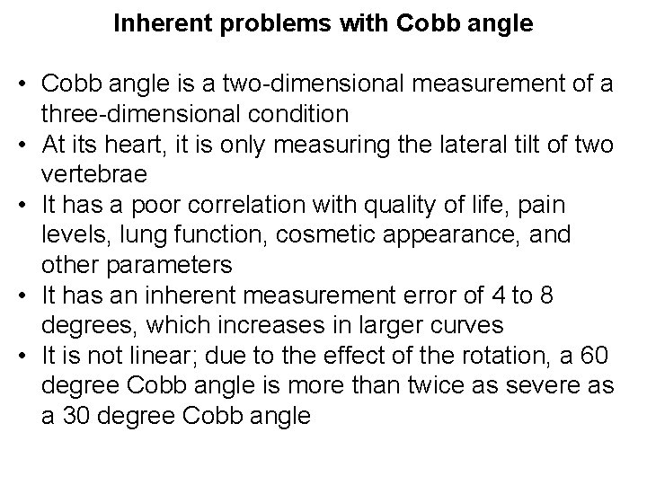 Inherent problems with Cobb angle • Cobb angle is a two dimensional measurement of