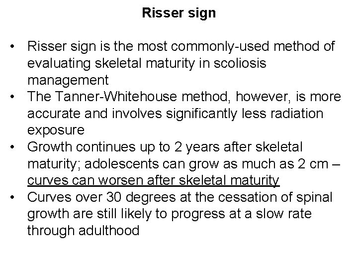 Risser sign • Risser sign is the most commonly used method of evaluating skeletal