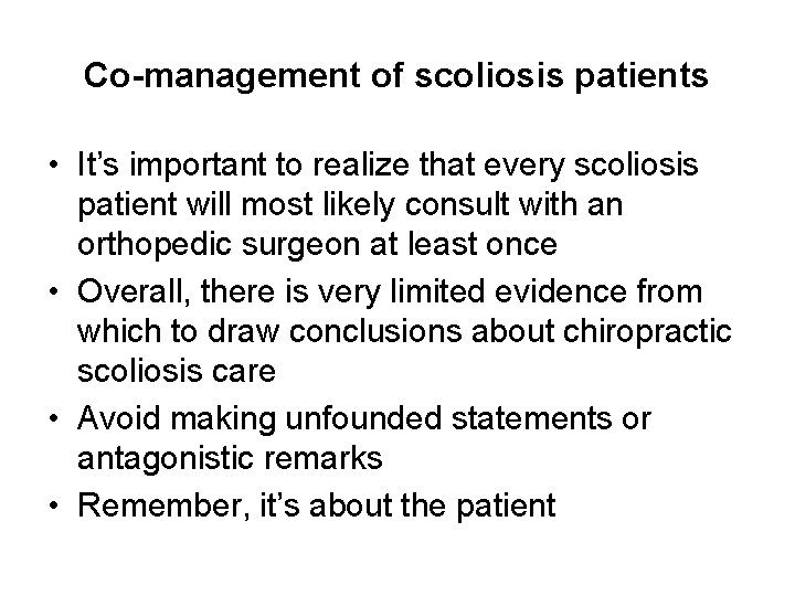 Co-management of scoliosis patients • It’s important to realize that every scoliosis patient will