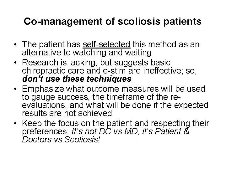 Co-management of scoliosis patients • The patient has self selected this method as an