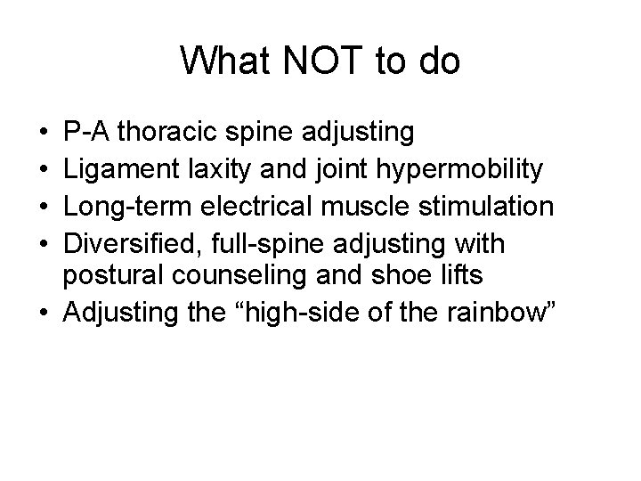 What NOT to do • • P A thoracic spine adjusting Ligament laxity and