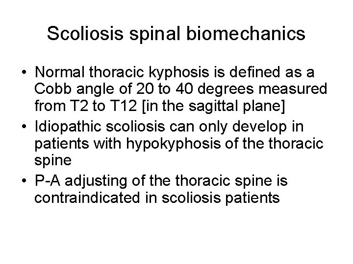 Scoliosis spinal biomechanics • Normal thoracic kyphosis is defined as a Cobb angle of
