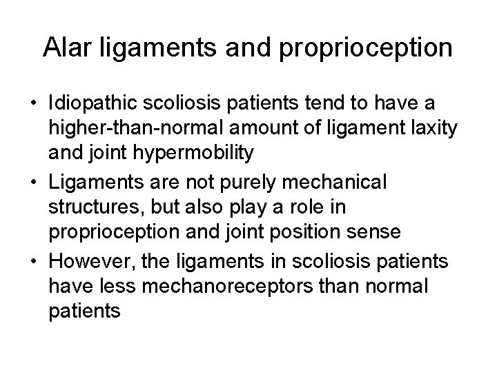 Alar ligaments and proprioception • Idiopathic scoliosis patients tend to have a higher than