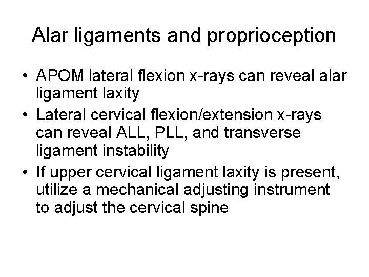 Alar ligaments and proprioception • APOM lateral flexion x rays can reveal alar ligament