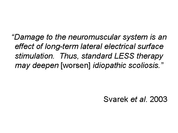 “Damage to the neuromuscular system is an effect of long-term lateral electrical surface stimulation.