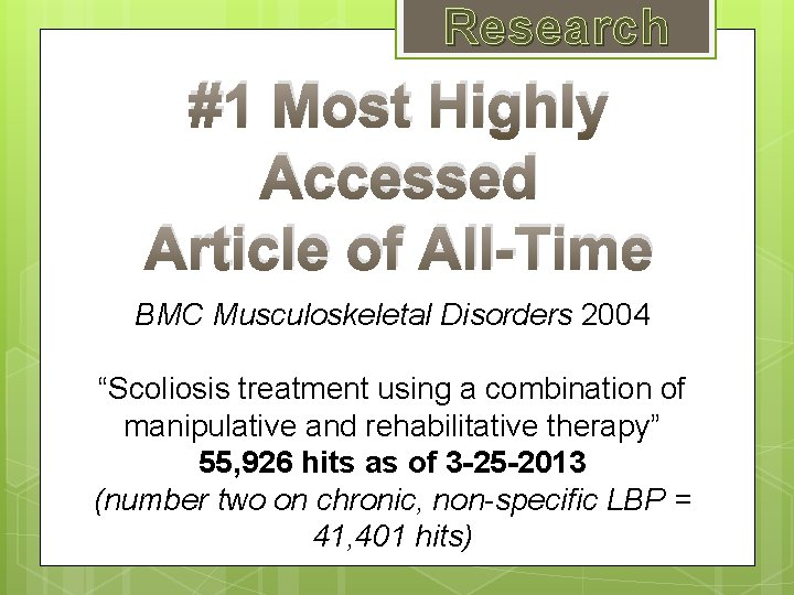 Research #1 Most Highly Accessed Article of All-Time BMC Musculoskeletal Disorders 2004 “Scoliosis treatment