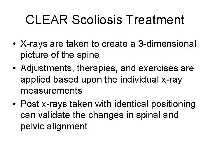 CLEAR Scoliosis Treatment • X rays are taken to create a 3 dimensional picture
